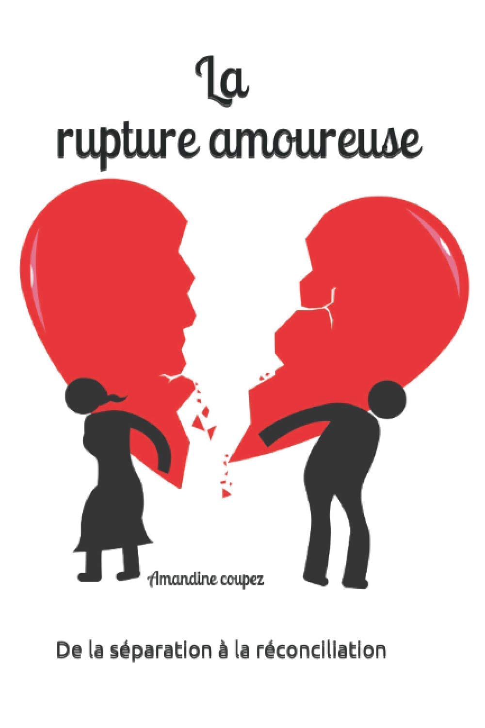 Amazon.fr - La rupture amoureuse: De la séparation à la